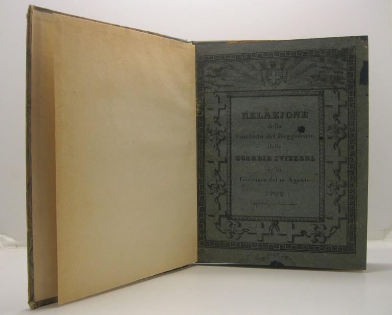 Relazione della condotta del Reggimento delle guardie svizzere nella giornata del 10 agosto 1792 tradotta in italiano; SEGUE Il poeta che scende dalle Alpi. Canto lirico del conte Luigi di Villevieille